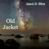 Jason D. Silva - Old Jacket - Single